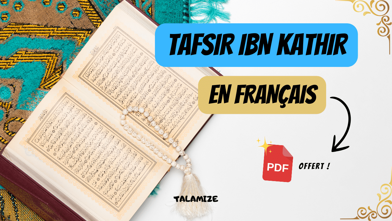 Tafsir Ibn Kathir en français - Téléchargement gratuit du PDF offert par Talamize.